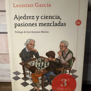 Ajedrez Y Ciencia, Pasiones Mezcladas - Leontxo García