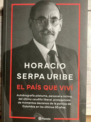El País Que Viví - Horacio Serpa Uribe