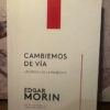 Cambiemos De Vía - Edgar Morin