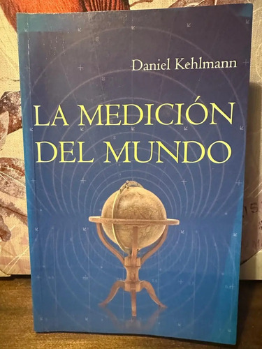 La Medición Del Mundo - Daniel Kehlmann