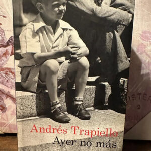 Ayer No Más - Andrés Trapiello