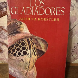 Los Gladiadores - Arthur Koestler