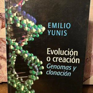 Evolución O Creación: Genomas Y Clonación - Emilio Yunis