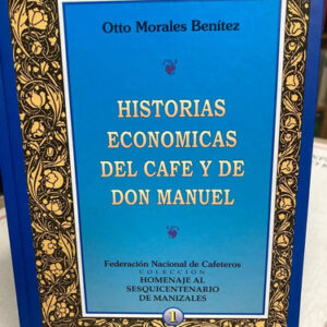 producto_639279608184847568_0 Historias Económicas Del Café: A Manizales Otto Benítez