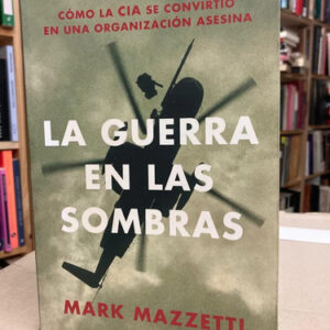 La Guerra En Las Sombras - Mark Mazzetti
