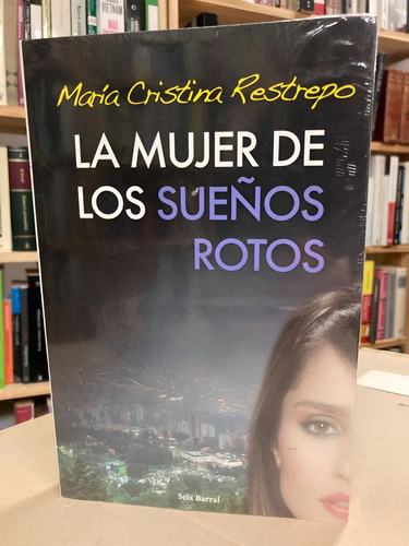 La Mujer De Los Sueños Rotos - Maria Cristina Restrepo