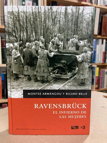 Revensbrûck: El Infierno De Las Mujeres - Montse Armengou