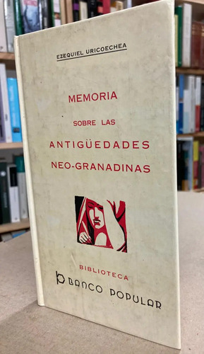 producto_639279612856720110_0 Memorias Sobre Antigüedades Neo-granadinas, Uricoechea.