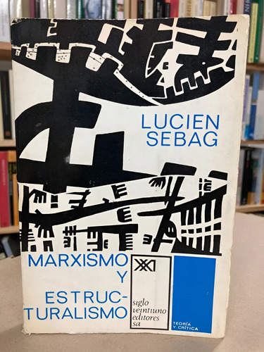 Marxismo Y Estructuralismo - Lucien Sebag