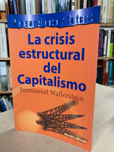 La Crisis Estructural Del Capitalismo - Immanuel Wallerstein