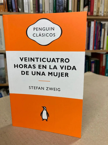 Veinticuatro Horas En La Vida De Una Mujer - Stefan Zweig