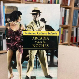 Arcadia Todas Las Noches - Guillermo Cabrera Infante