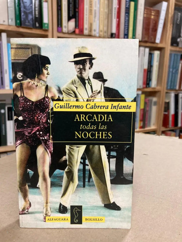 Arcadia Todas Las Noches - Guillermo Cabrera Infante