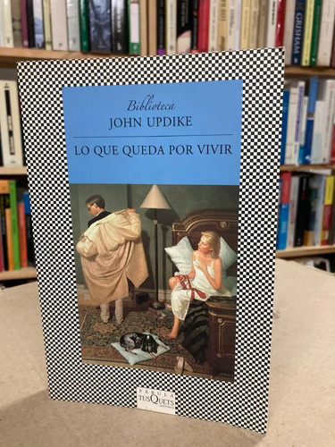 Lo Que Queda Por Vivir - John Updike