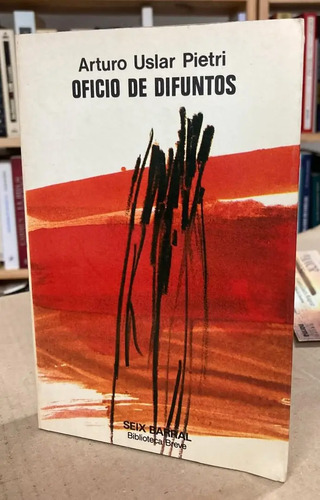 Oficio De Difuntos - Arturo Uslar Pietri
