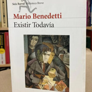 Existir Todavía - Mario Benedetti