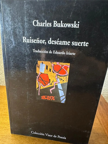 Ruiseñor, Deséame Suerte - Charles Bukowski