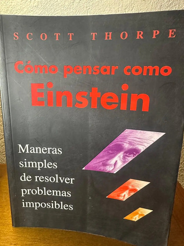 Cómo Pensar Como Einstein - Scott Thorpe