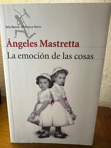 La Emoción De Las Cosas - Ángeles Mastretta
