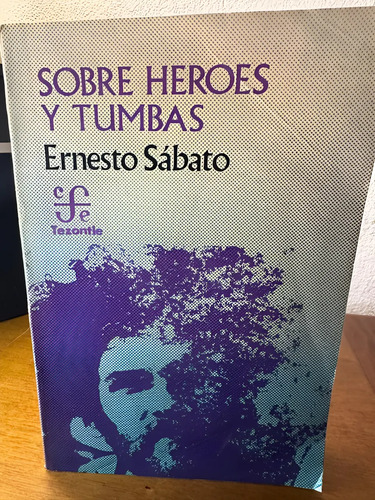 Sobre Héroes Y Tumbas - Ernesto Sábato