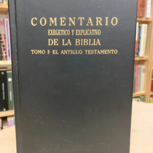 Comentario Exegetico Y Explicativo De La Biblia