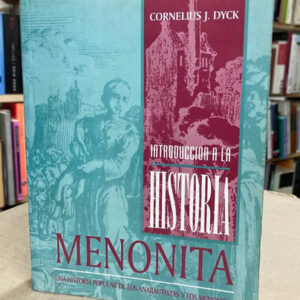 Introducción A La Historia Menonita - Cornelius J. Dyck