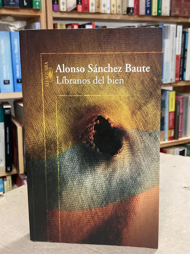 Líbranos Del Bien - Alfonso Sánchez Baute
