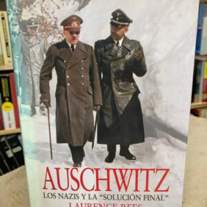 Auschwitz: Los Nazis Y La  Solución Final  - Laurence Rees