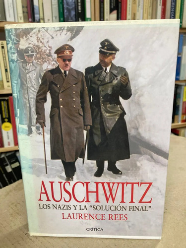 Auschwitz: Los Nazis Y La  Solución Final  - Laurence Rees