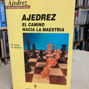 Ajedrez: El Camino Hacia La Maestría - M. Euwe