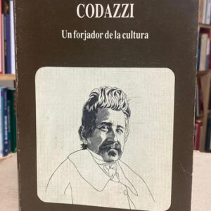 Codazzi: Un Forjador De Cultura - Hermann A. Shumacher