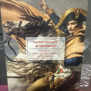 Napoleón Bonaparte: Mi Testamento - Blas Matamoro