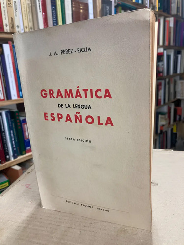 Gramática De La Lengua Española - J.a. Pérez Rioja