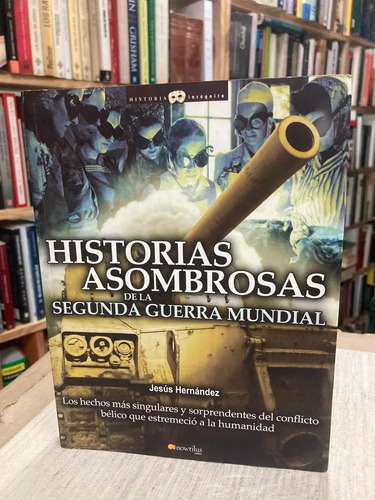 Historias Asombrosas De La Segunda Guerra Mundial