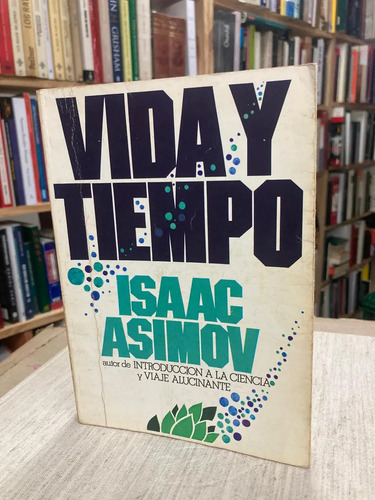 Vida Y Tiempo - Isaac Asimov