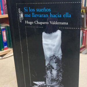 producto_639279632100827031_0 Si Los Sueños Me Llevaran Hacia Ella - Hugo Chaparro