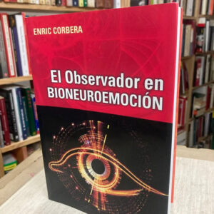 El Observador En Bioneuroemoción - Enric Corbera