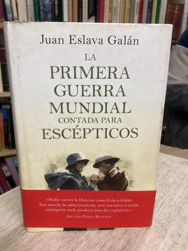 La Primera Guerra Mundial Contada Para Escépticos