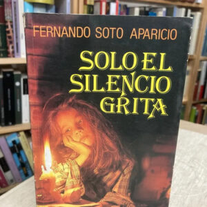 producto_639279634278788561_0 Solo El Silencio Grita - Fernando Soto Aparicio