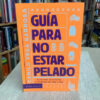Guía Para No Estar Pelado - Camilo Vega Barbosa