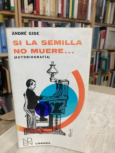 Si La Semilla No Muere - André Gide