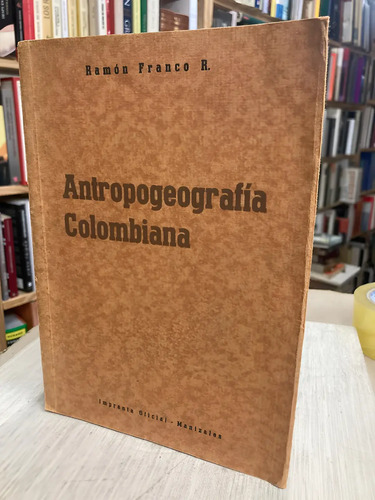 Antropogeografía Colombiana - Ramón Franco R.