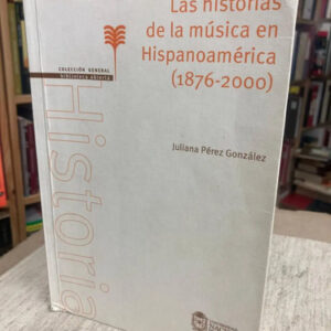 producto_639279636117851644_0 Las Historias De La Música En Hispanoamérica 1876-2000