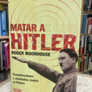 producto_639279637269546828_0 Matar A Hitler - Roger Moorhouse