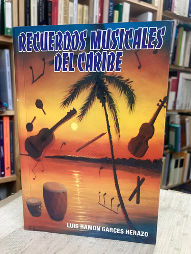 Recuerdos Musicales Del Caribe - Luis Ramon Garcés Herazo