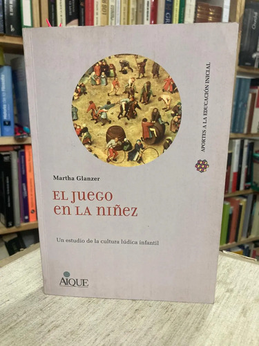 El Juego En La Niñez - Martha Glanzer