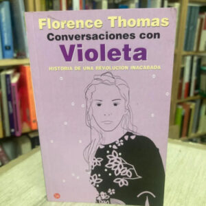 Conversaciones Con Violeta - Florence Thomas