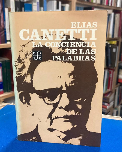 La Conciencia De Las Palabras - Elías Canetti