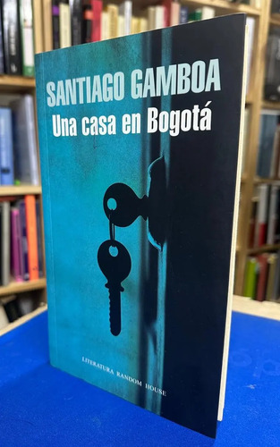 Una Casa En Bogotá - Santiago Gamboa