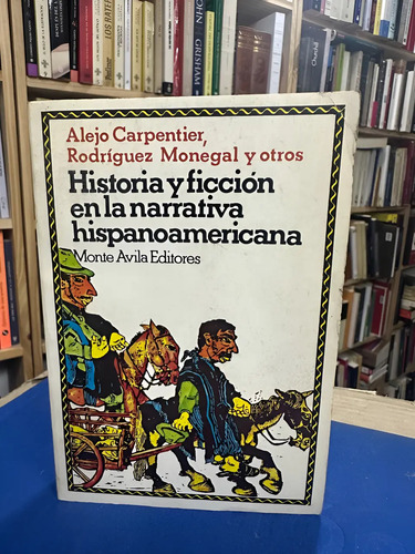 Historia Y Ficción En La Narrativa Hispanoamericana